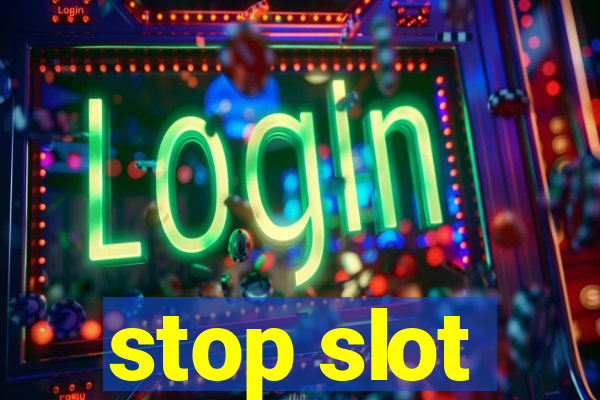 stop slot