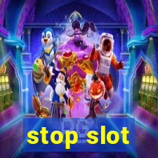 stop slot