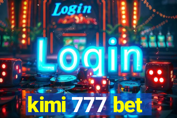 kimi 777 bet