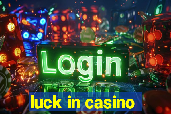 luck in casino