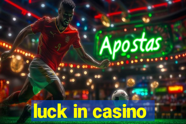 luck in casino