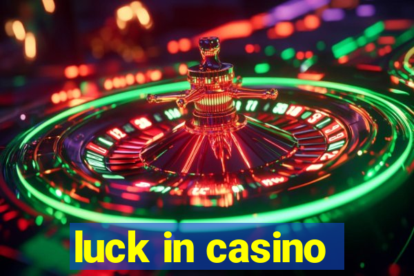 luck in casino