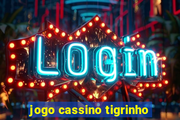 jogo cassino tigrinho