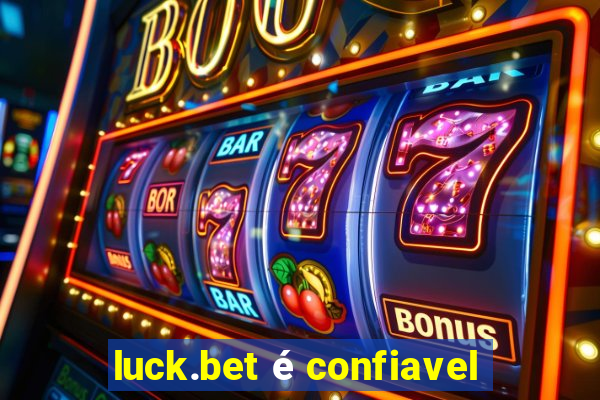 luck.bet é confiavel