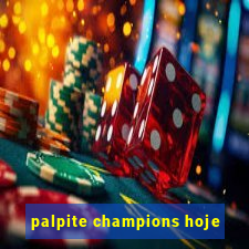 palpite champions hoje