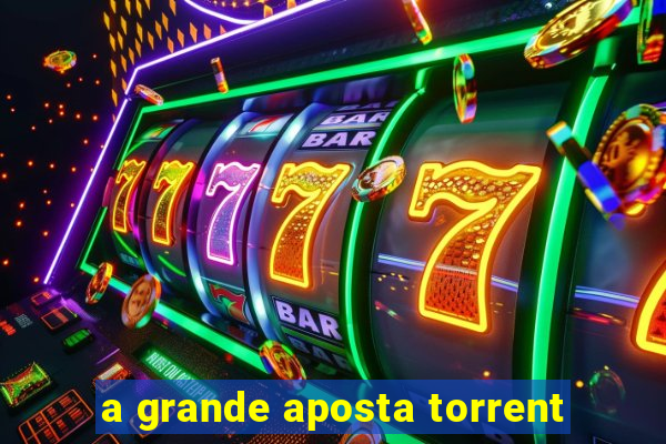 a grande aposta torrent