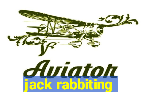 jack rabbiting