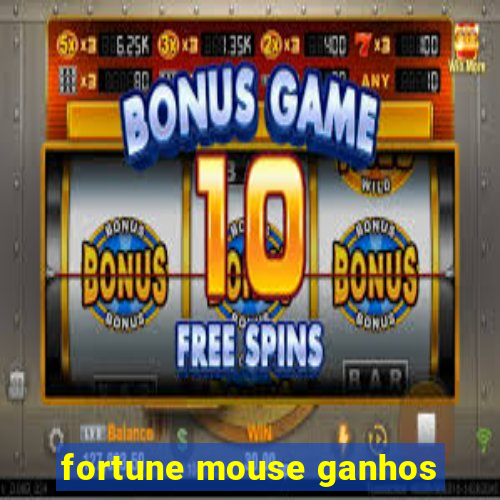 fortune mouse ganhos