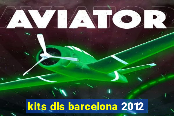 kits dls barcelona 2012