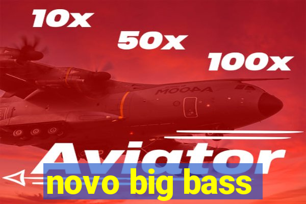 novo big bass