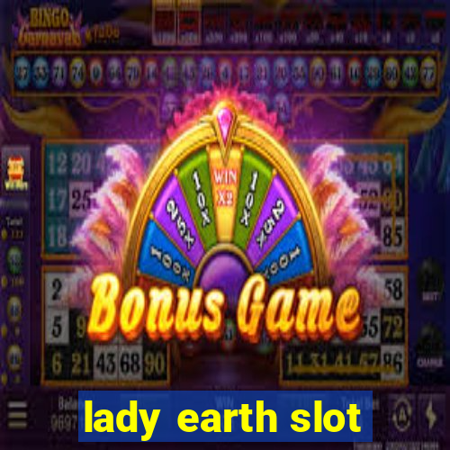 lady earth slot