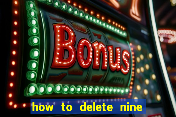 how to delete nine casino account