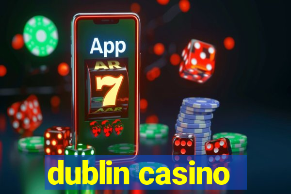 dublin casino