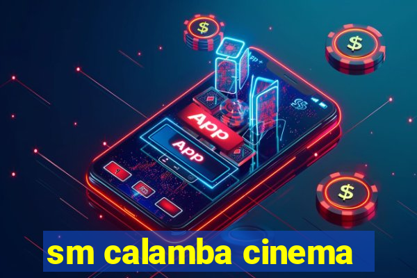 sm calamba cinema