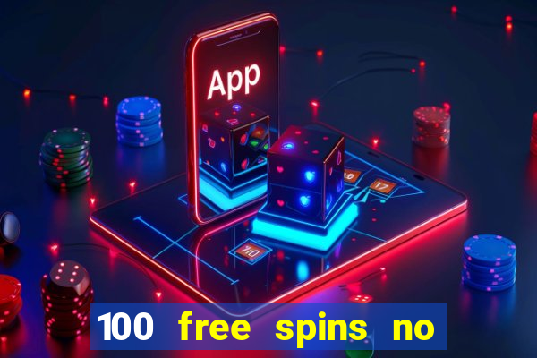 100 free spins no deposit casino