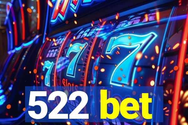 522 bet