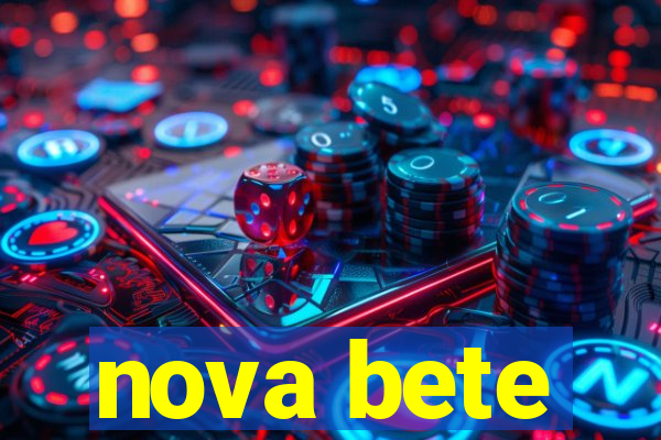 nova bete