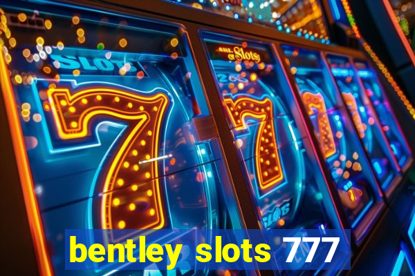 bentley slots 777