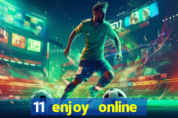 11 enjoy online casino malaysia