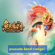 pousada betel tiangu谩