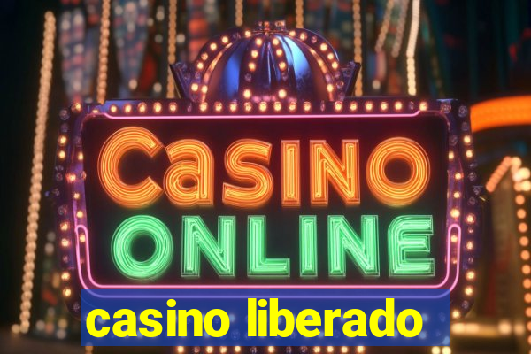 casino liberado