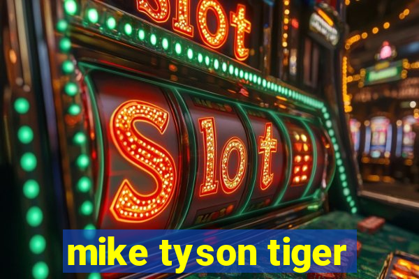 mike tyson tiger