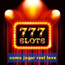 como jogar reel love