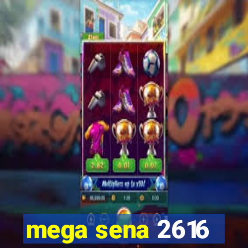 mega sena 2616