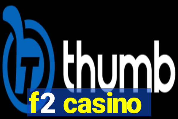 f2 casino