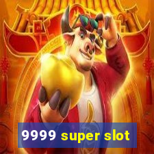 9999 super slot