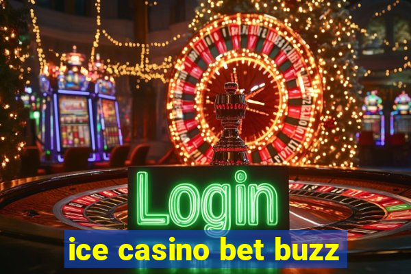 ice casino bet buzz