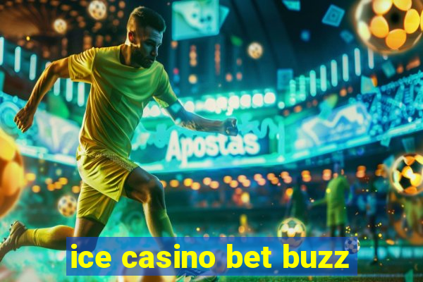 ice casino bet buzz