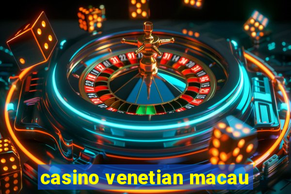 casino venetian macau