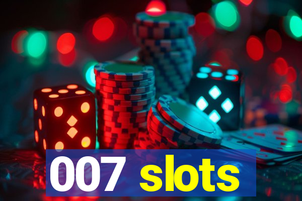 007 slots