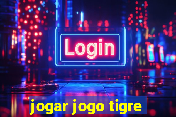 jogar jogo tigre