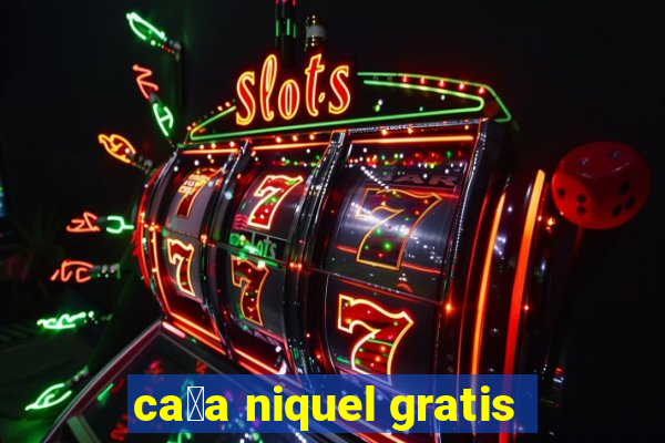 ca莽a niquel gratis