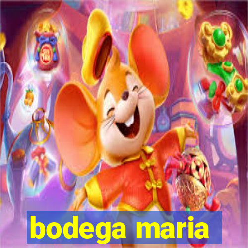 bodega maria