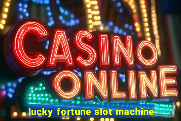 lucky fortune slot machine