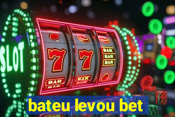 bateu levou bet