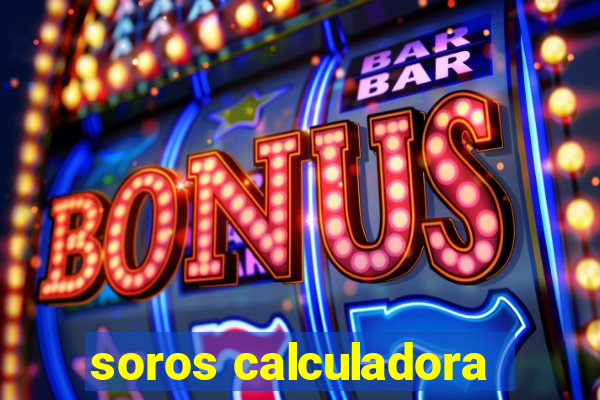 soros calculadora