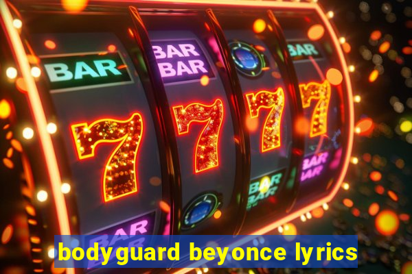 bodyguard beyonce lyrics