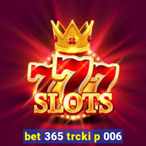 bet 365 trcki p 006