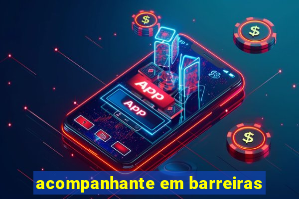 acompanhante em barreiras