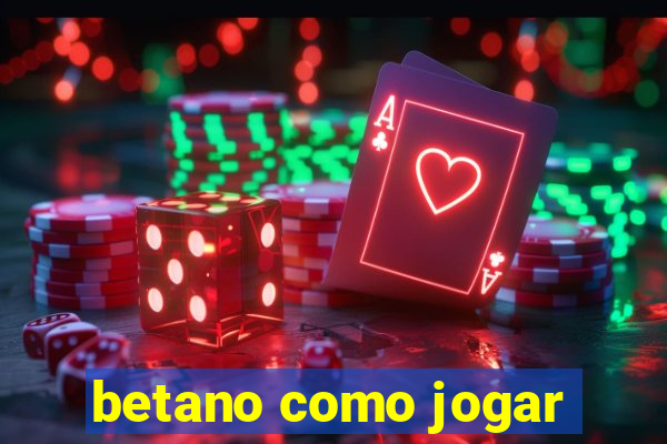 betano como jogar