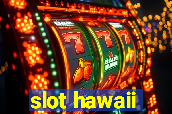 slot hawaii