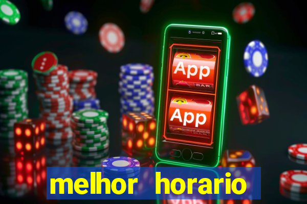 melhor horario fortune tiger