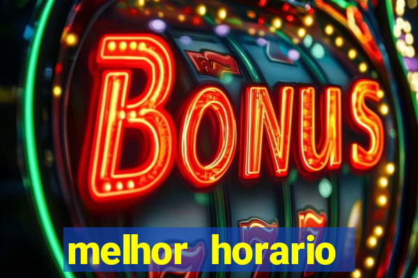 melhor horario fortune tiger