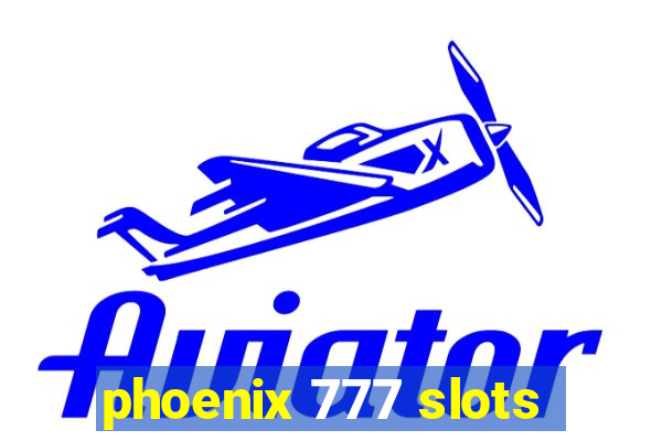 phoenix 777 slots