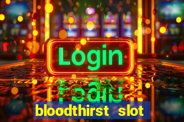 bloodthirst slot free play