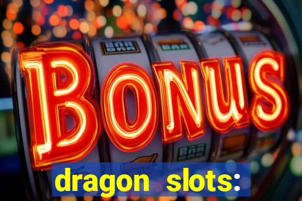 dragon slots: online casino